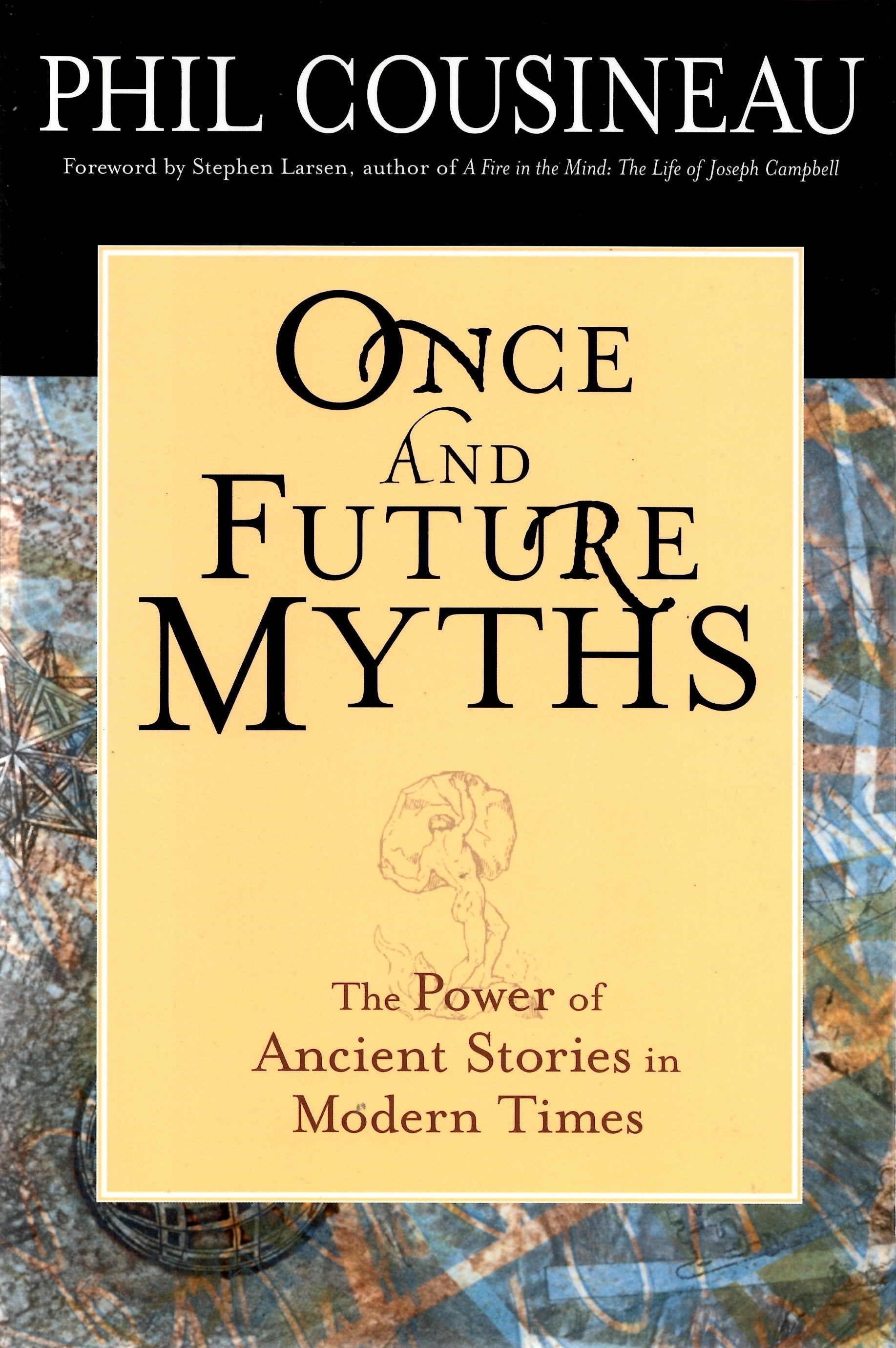 Once and Future Myths: The Power of Ancient Stories In Modern Times