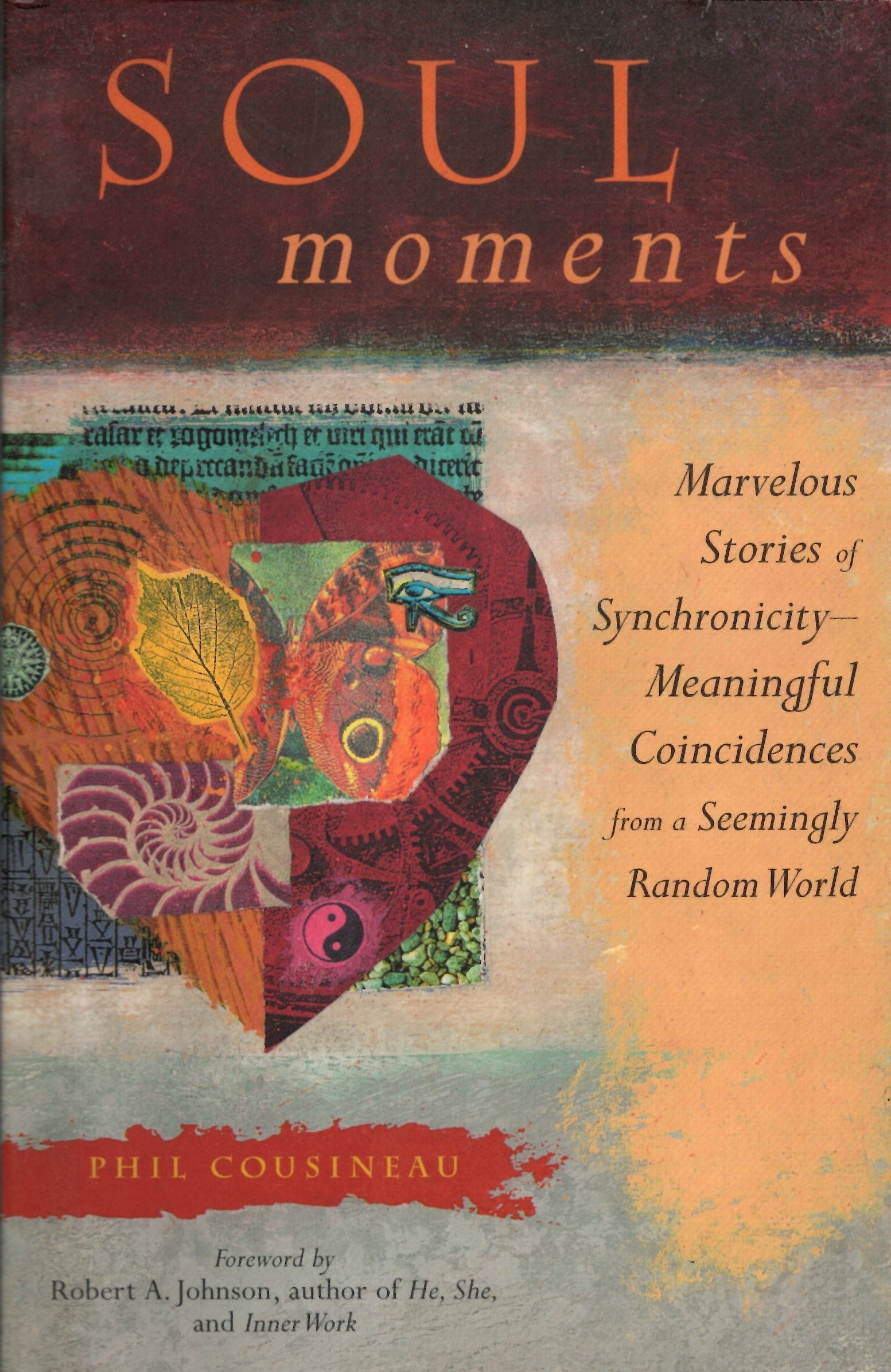 Soul Moments: Marvelous Stories of Synchronicity-Meaningful Coincidences from a Seemingly Random World