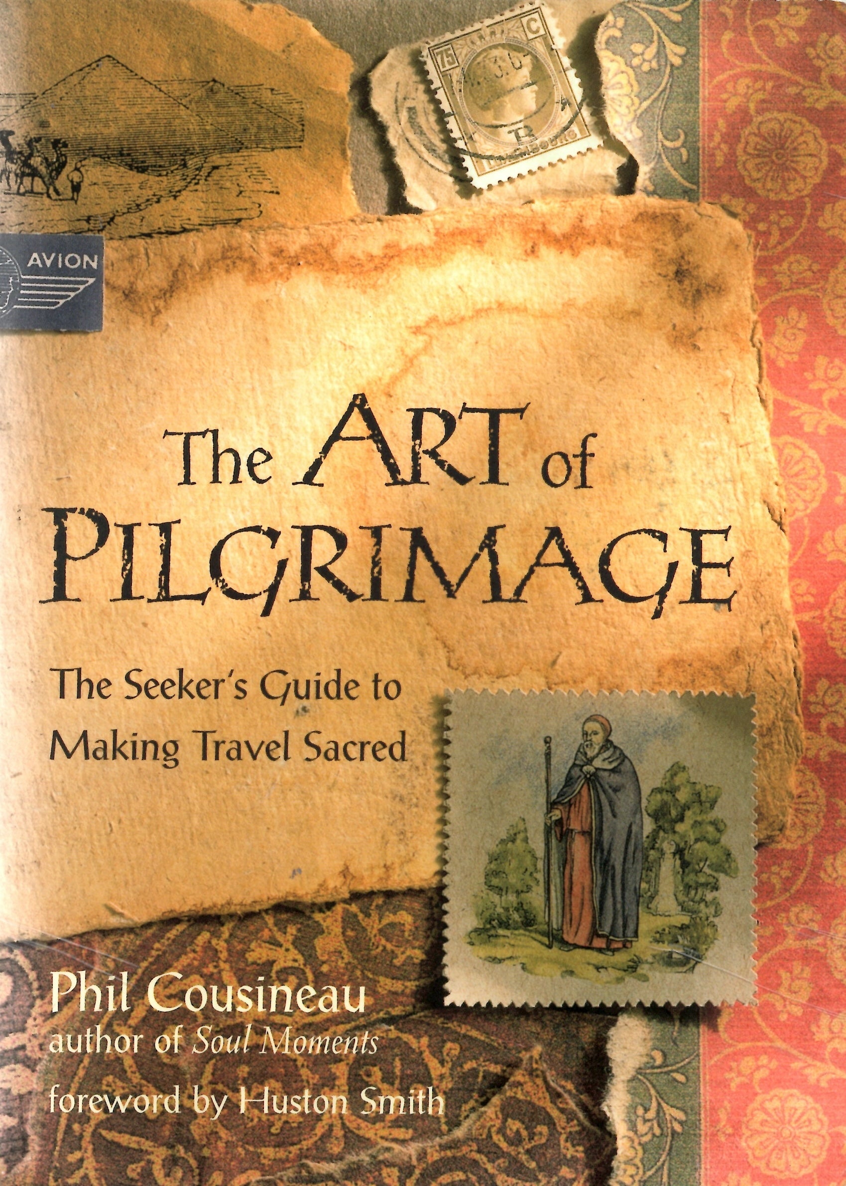 The Art of Pilgrimage: The Seeker's Guide to Making Travel Sacred