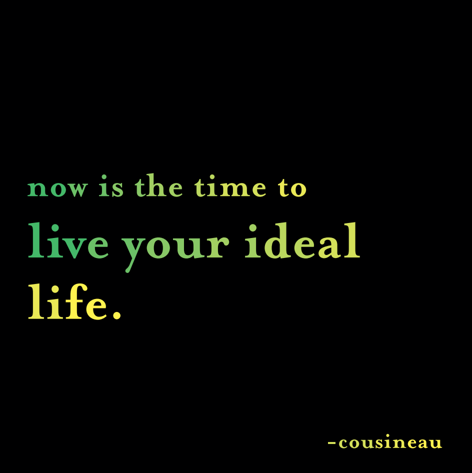 Magnet - Now is the time to live your ideal life