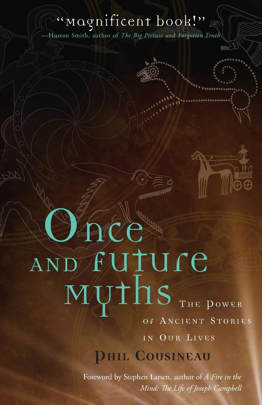 Once and Future Myths: The Power of Ancient Stories In Modern Times